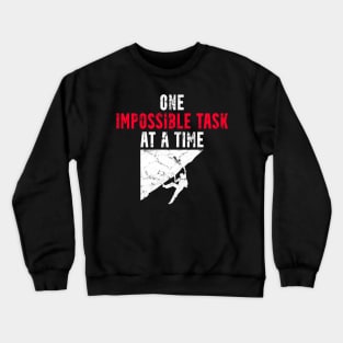 One Impossible Task at a Time Crewneck Sweatshirt